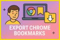 The Easiest Way To Export Your Chrome Bookmarks
